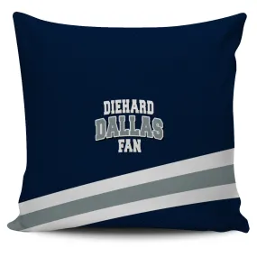 Diehard Dallas Fan  Sports Pillowcase